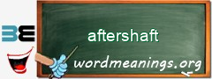 WordMeaning blackboard for aftershaft